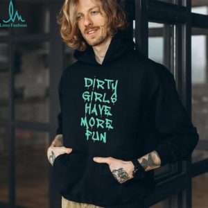 Dirty Girls Have More Fun Graffiti Style Graphic T Shirt