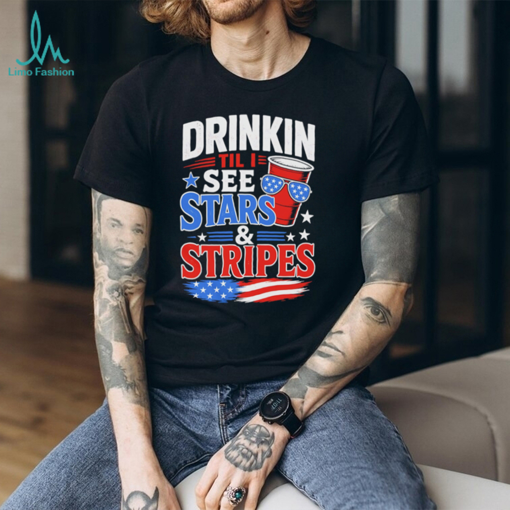 Drinkin Til I See Stars and Stripes Funny 4th of July Party T Shirt Drinkin Til I See Stars and Stripes Funny 4th of July Party T Shirt