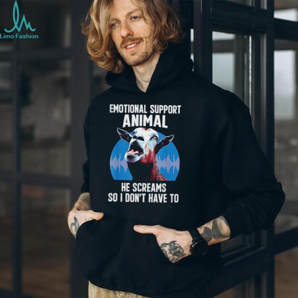 Emotional support animal he screams so I don’t have to goat shirt Emotional support animal he screams so I don’t have to goat shirt
