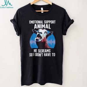 Emotional support animal he screams so I don’t have to goat shirt