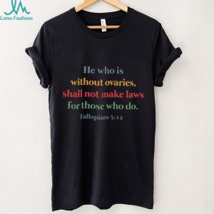 Funny Feminist Ovaries Law Quote Fallopians 5 12 Graphic Crewneck T Shirt