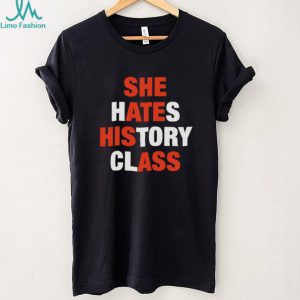 Funny She Hates History Class Sarcastic Quote Graphic T Shirt