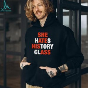 Funny She Hates History Class Sarcastic Quote Graphic T Shirt