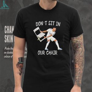 Funny Soccer Player Dont Sit In Our Chair Meme Graphic T Shirt