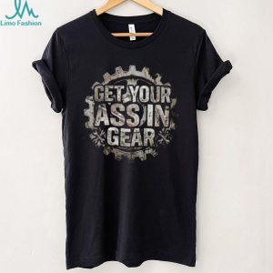 Get Your Ass In Gear Steampunk Mechanic Wrench T Shirt