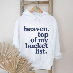 Heaven Top Of My Bucket List Inspirational Christian Faith T Shirt