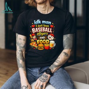 I Just Love Baseball Players and Food Funny Cartoon Sports T Shirt
