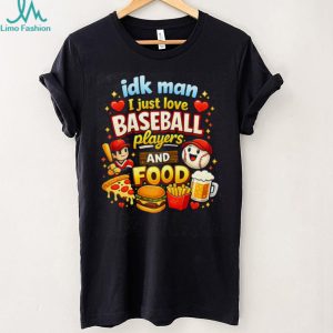 I Just Love Baseball Players and Food Funny Cartoon Sports T Shirt