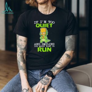 If I’m too quiet and smilling you might want to run Bart Simpson shirt
