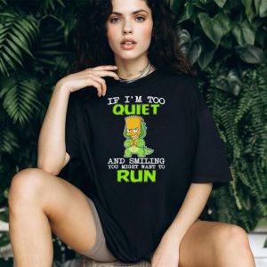 If I’m too quiet and smilling you might want to run Bart Simpson shirt