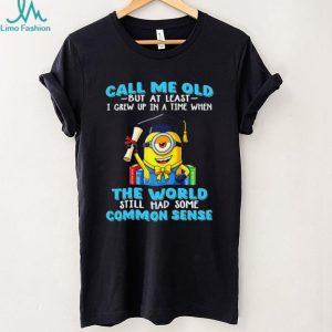 Minion Graduation Call Me Old Common Sense Funny Unisex T Shirt