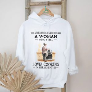 Never Underestimate A Woman Who Loves Cooking In Her Seventies T Shirt