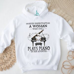 Never Underestimate A Woman Who Plays Piano In Her Seventies T Shirt