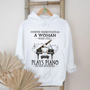 Never Underestimate A Woman Who Plays Piano In Her Seventies T Shirt