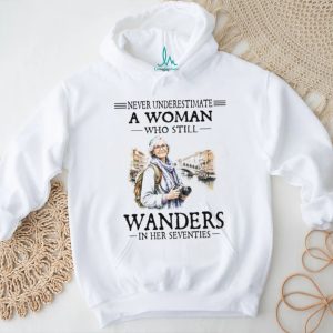 Never Underestimate A Woman Who Wanders In Her Seventies T Shirt