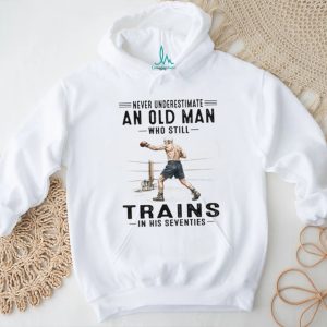 Never Underestimate An Old Man Who Trains In His Seventies T Shirt