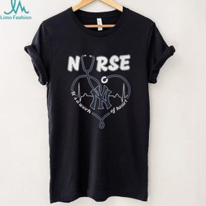 New York Yankees Nurse T Shirt MLB Baseball It's a Work of Heart Nursing T Shirt