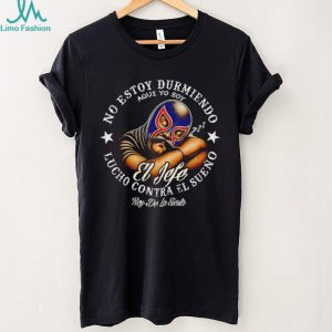 No Estoy Durmiendo Lucho Contra El Sueño Mexican Luchador Siesta T Shirt