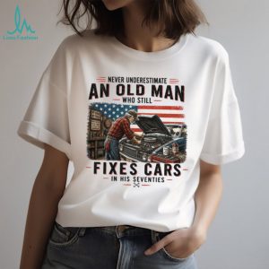 Old Man Fixes Cars In His Seventies Mechanic T Shirt