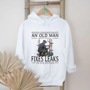 Old Man Plumber Fixes Leaks In His Sixties Gift T Shirt