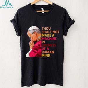 Pope Anti AI Technology Quote Religious Philosophical T Shirt