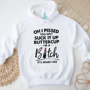 Sarcastic Funny Quote Oh I Pissed You Off Buttercup Graphic T Shirt