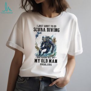 Scuba Diving Old Man Problems Funny Diver T Shirt