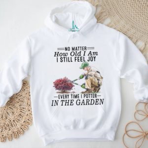 Senior Gardener Planting Hobby Joy Quote Garden T Shirt