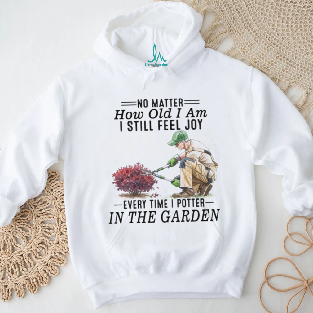 Senior Gardener Planting Hobby Joy Quote Garden T Shirt Senior Gardener Planting Hobby Joy Quote Garden T Shirt