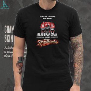 Some Grandmas Play Bingo Real Grandmas Watch Chicago Blackhawks Hockey Players T Shirt
