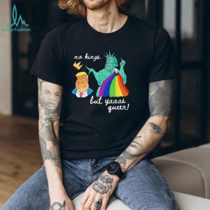 Statue of Liberty No Kings But Yaaas Queen Pride T Shirt