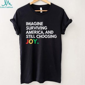 Surviving America Choosing Joy Empowerment Graphic T Shirt