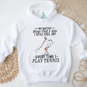 Tennis Player Senior Joy Quote Athletic Sport T Shirt