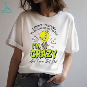 Tweety Bird I Am Crazy And I Own That Shit Funny Cartoon Quote T Shirt
