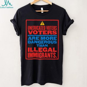 Uneducated Voters Warning Sign Anti Trump Political T Shirt