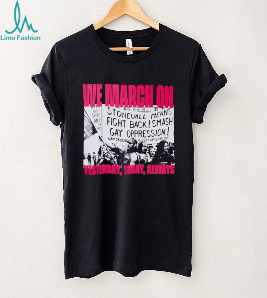Vintage Stonewall Pride Protest We March On LGBTQ Rights T Shirt Vintage Stonewall Pride Protest We March On LGBTQ Rights T Shirt