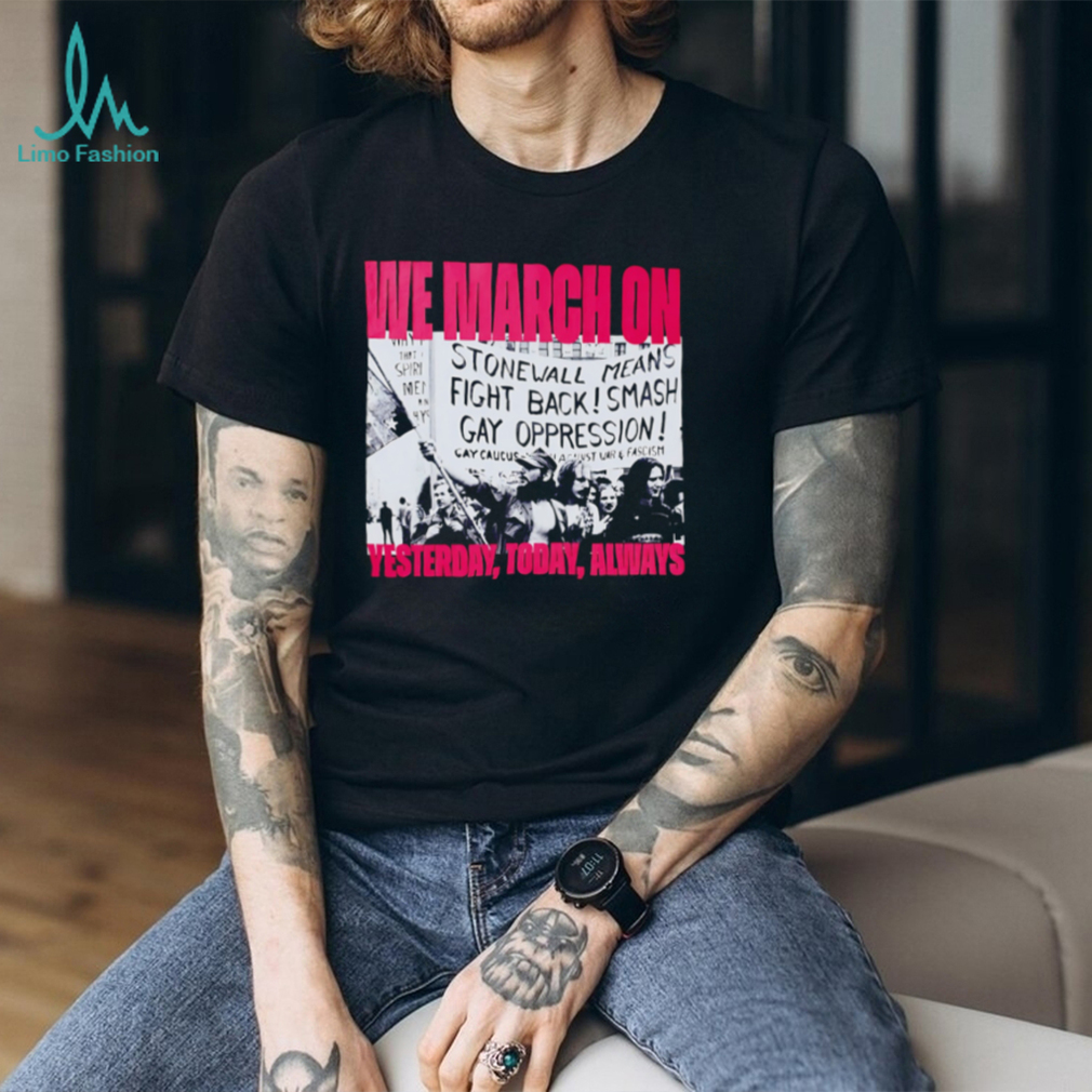 Vintage Stonewall Pride Protest We March On LGBTQ Rights T Shirt Vintage Stonewall Pride Protest We March On LGBTQ Rights T Shirt