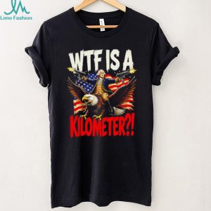 WTF Is A Kilometer George Washington Eagle American Flag Funny T Shirt
