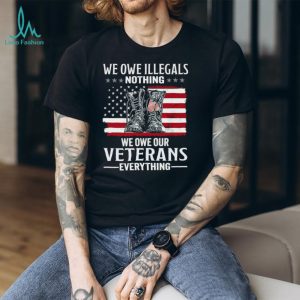 We Owe Veterans Everything Patriotic American Flag Military T Shirt