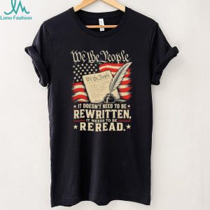 We The People Reread the Constitution Patriotic Quill T Shirt