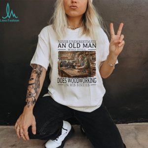 Woodworking Craftsman Old Man in His Sixties Carpenter T Shirt