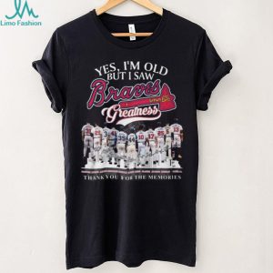 Yes I’m Old But I Saw Braves Greatness Team History Signatures T Shirt Yes I’m Old But I Saw Braves Greatness Team History Signatures T Shirt