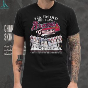 Yes I'm Old But I Saw Braves Greatness Team History Signatures T Shirt