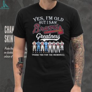 Yes I’m Old But I Saw Braves Greatness Thank You For The Memories Baseball T Shirt Yes I’m Old But I Saw Braves Greatness Thank You For The Memories Baseball T Shirt