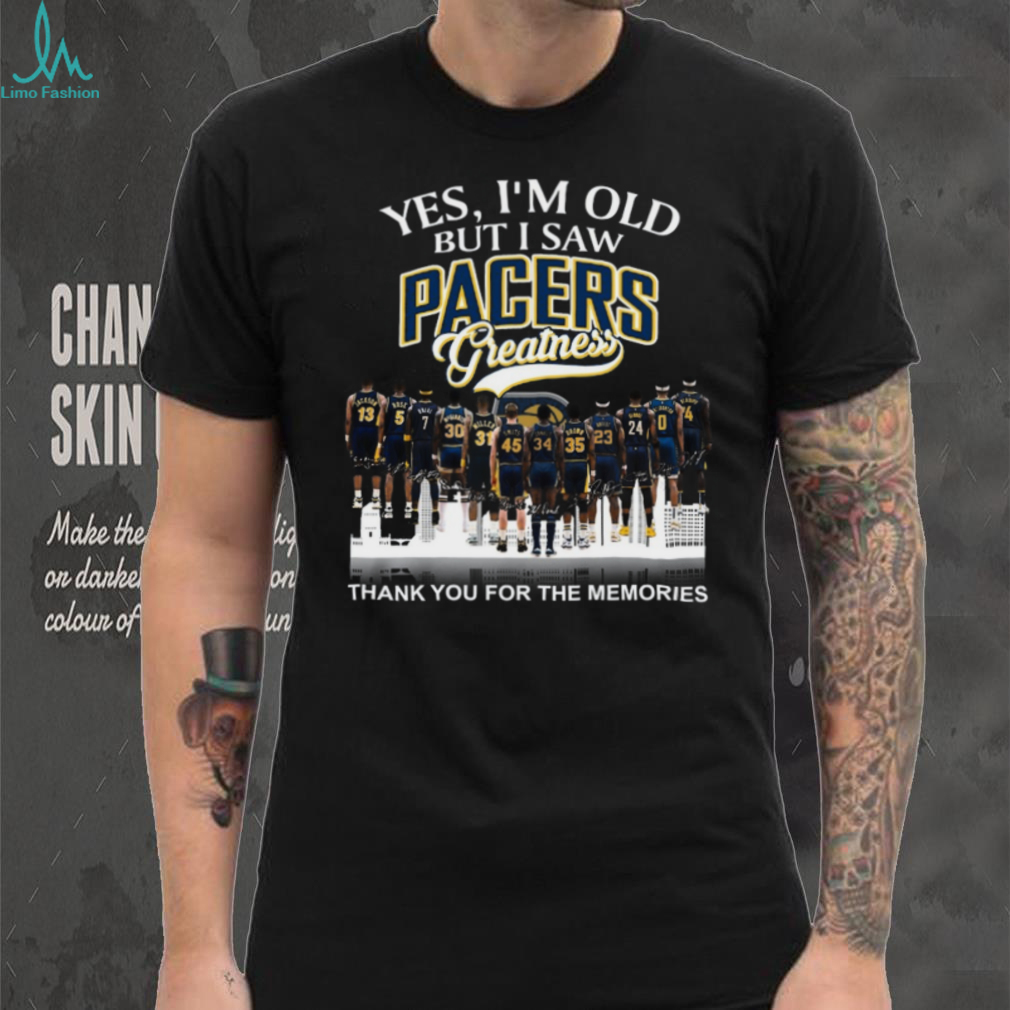 Yes I’m Old But I Saw Pacers Greatness Basketball Legends Memories T Shirt Yes I’m Old But I Saw Pacers Greatness Basketball Legends Memories T Shirt