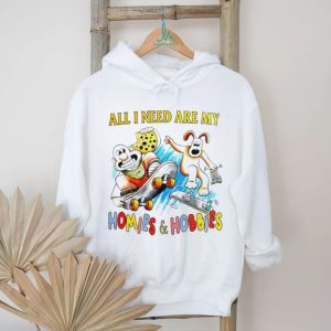 All I need are my homies and hobbies shirt