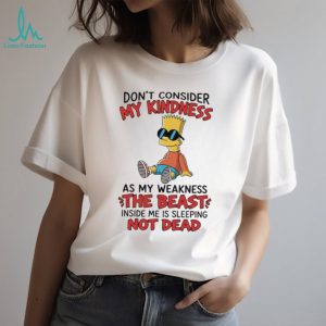 Don’t consider my kindness as my weakness the beast Bart Simpson shirt