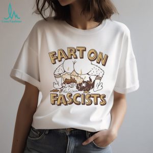 Fart on fascists funny illustration shirt