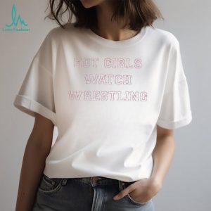 Hot girls watch wrestling simple text shirt
