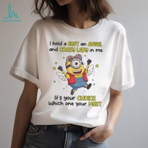 I hold a best and angel and crazy lady in me Minion shirt